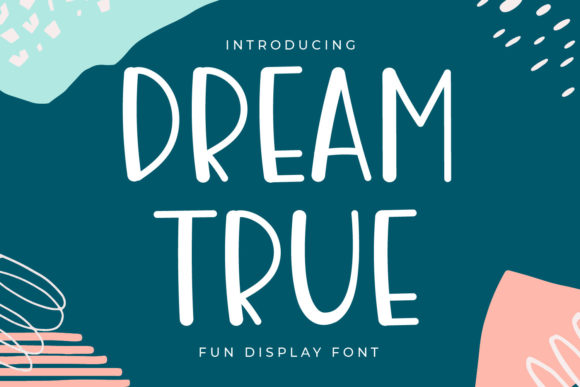 Dream True: A Playful Display Font for Editorial Design